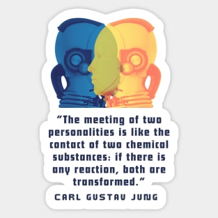 Copy of Robots with Carl Jung quote: The meeting of two personalities is like the contact of two chemical substances: Sticker